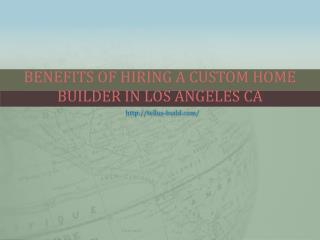 Benefits Of Hiring A Custom Home Builder In Los Angeles CA