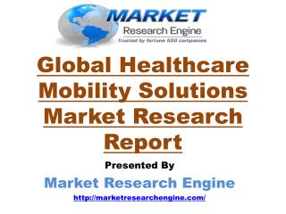 Global Healthcare Mobility Solutions Market Report by Market Research Engine