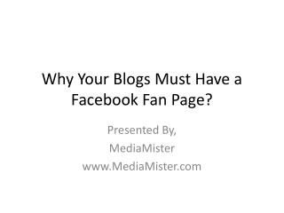 Why Your Blogs Must Have a Facebook Fan Page?