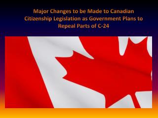 Major Changes to be Made to Canadian Citizenship Legislation as Government Plans to Repeal Parts of C-24