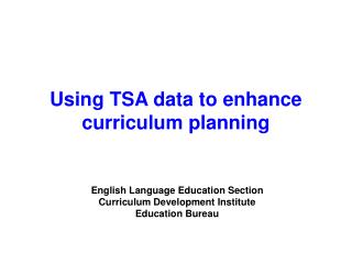 Using TSA data to enhance curriculum planning
