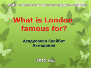 What is London famous for