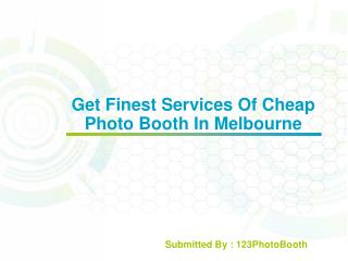 Hire Cheap Photo Booth In Melbourne For Impactful Presence On Guests