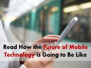 A Close Look on How the Mobile Development Technology is Going to be in Future