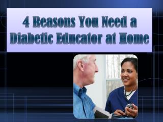 4 Reasons You Need a Diabetic Educator at Home