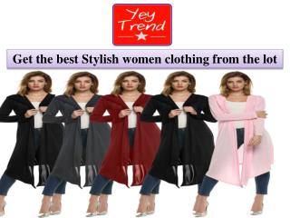 Get the best Stylish women clothing from the lot