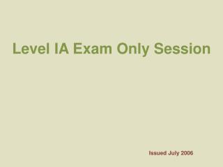 Level IA Exam Only Session