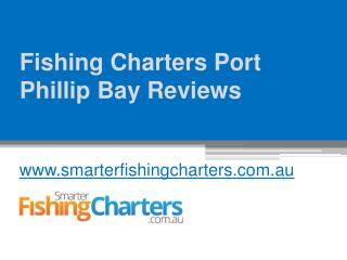 Fishing Charters Port Phillip Bay Reviews - www.smarterfishingcharters.com.au