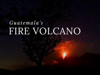 Guatemala's Fire Volcano