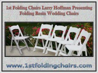 1st Folding Chairs Larry Hoffman Presenting Folding Resin Wedding Chairs