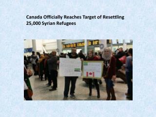 Canada Officially Reaches Target of Resettling 25,000 Syrian Refugees