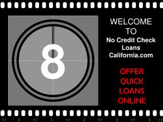 No Credit Check Loans California - Get Cash Assistance Quickly Without Any Credit Check