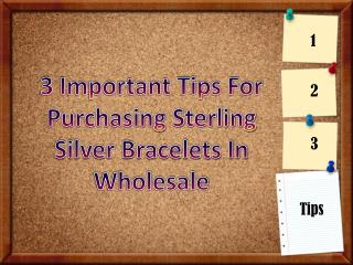 3 Important Tips For Purchasing Sterling Silver Bracelets In Wholesale