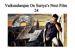 Vaikundarajan On Suriya’s Next Film - 24