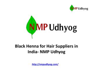 Black Henna for Hair Suppliers in India- NMP Udhyog