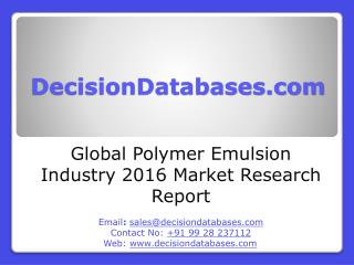 International Polymer Emulsion Industry: Market research, Company Assessment and Industry Analysis 2016