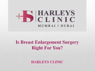 Is Breast Enlargement Surgery Right For You?