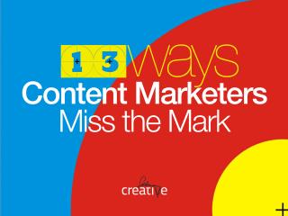 13 Ways Content Marketers Miss the Mark