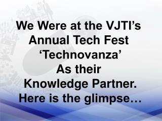 “BE A CHATUR” summit at Technovanz the annual technology fest of VJIT College in Matunga
