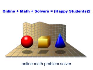 Online Math Solvers = (Happy Students)2