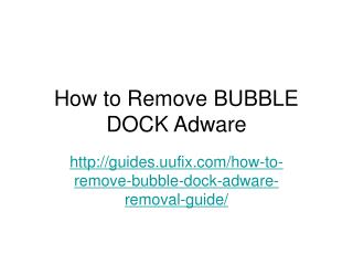 How to remove bubble dock adware