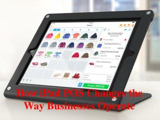 How iPad POS Changes the Way Businesses Operate
