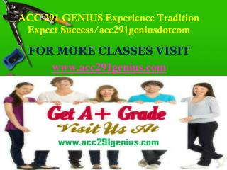 ACC 291 GENIUS Experience Tradition Expect Success/acc291geniusdotcom