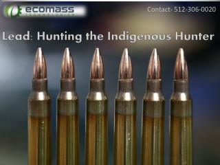 Lead: Hunting the Indigenous Hunter