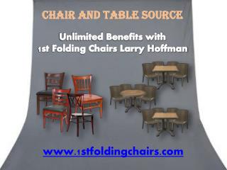 Unlimited Benefits with 1st Folding Chairs Larry Hoffman