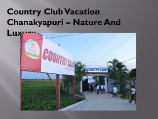 Country Club Vacation Chanakyapuri – Nature And Luxury