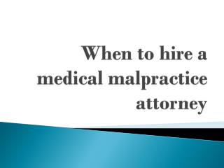 When to hire a medical malpractice attorney