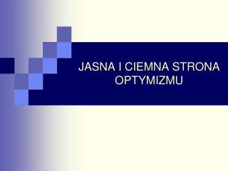 JASNA I CIEMNA STRONA OPTYMIZMU