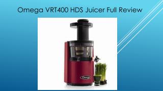 Omega VRT400 HDS Juicer Full Review