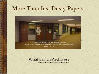 More Than Just Dusty Papers