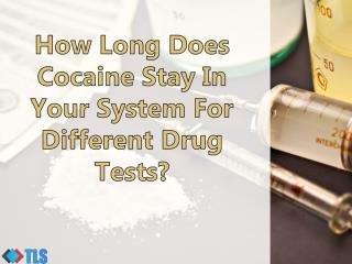 How Long Does Cocaine Stay In Your System For Different Drug Tests?