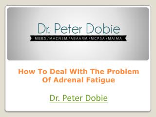 How To Deal With The Problem Of Adrenal Fatigue