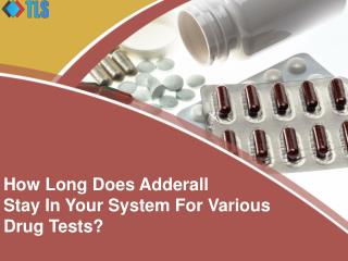 How Long Does Adderall Stay In Your System For Various Drug Tests