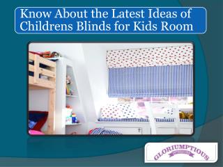 Know About the Latest Ideas of Childrens Blinds for Kids Room