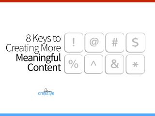 8 Keys to Creating More Meaningful Content