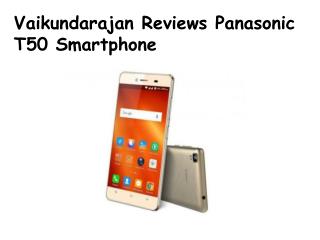 Vaikundarajan Reviews Panasonic T50 Smartphone