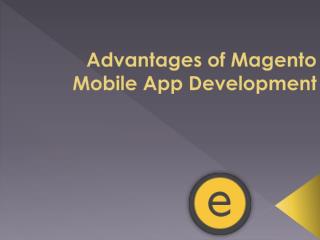 Advantages of Magento Mobile App Development