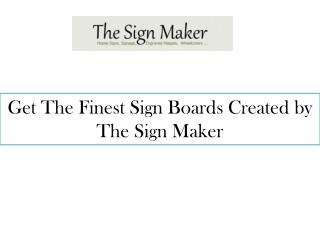 Get The Finest Sign Boards Created by The Sign Maker