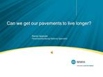 Can we get our pavements to live longer