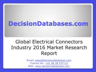 Global Electrical Connectors Industry: Market research, Company Assessment and Industry Analysis 2016