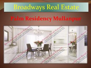 Palm Residency Mullanpur - www.broadwaysrealestate.com