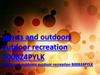 sports and outdoors outdoor recreation B00BZ4PYLK