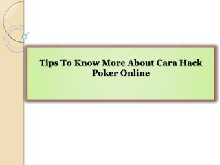Tips To Know More About Cara Hack Poker Online