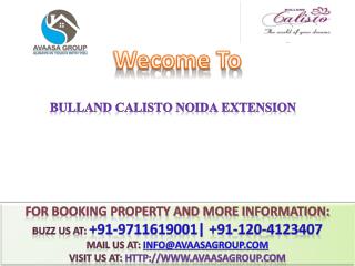 Bulland Calisto @# 91-9711619001 #@ Buy 2/3 BHK Residential Flats