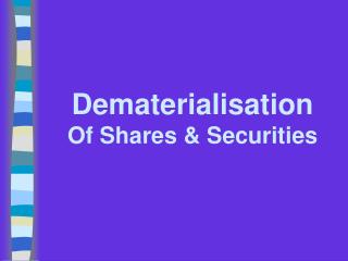 Dematerialisation Of Shares & Securities