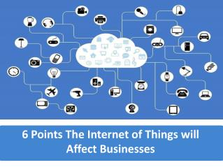 6 Points The Internet of Things will Affect Businesses